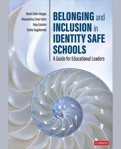 Belonging and Inclusion in Identity Safe Schools: A Guide for Educational Leaders, 1st Edition