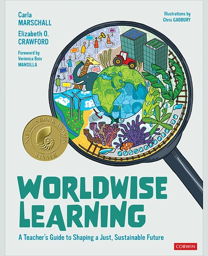 Worldwise Learning: A Teacher′s Guide to Shaping a Just, Sustainable Future, 1st Edition