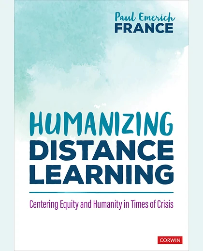 Humanizing Distance Learning: Centering Equity and Humanity in Times of Crisis, 1st Edition