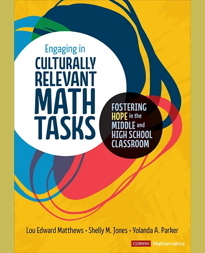 Engaging in Culturally Relevant Math Tasks, 6-12: Fostering Hope in the Middle and High School Classroom, 1st Edition
