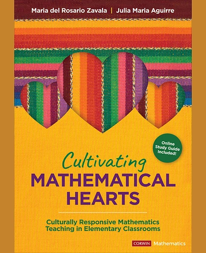 Cultivating Mathematical Hearts: Culturally Responsive Mathematics Teaching in Elementary Classrooms, 1st Edition