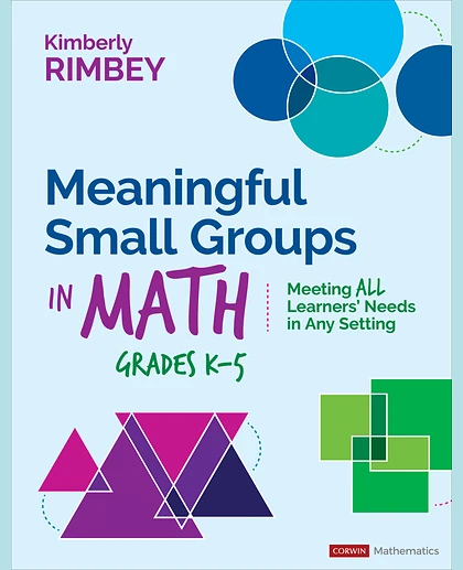Meaningful Small Groups in Math, Grades K-5: Meeting All Learners’ Needs in Any Setting, 1st Edition