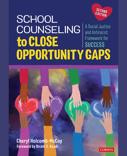 School Counseling to Close Opportunity Gaps: A Social Justice and Antiracist Framework for Success, 2nd Edition