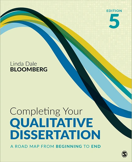 Completing Your Qualitative Dissertation: A Road Map From Beginning to End, 5th Edition