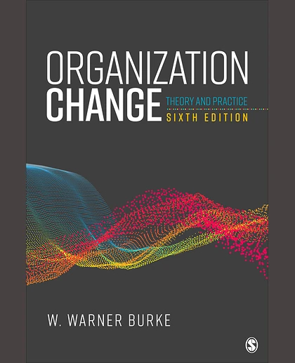 Organization Change: Theory and Practice, 6th Edition