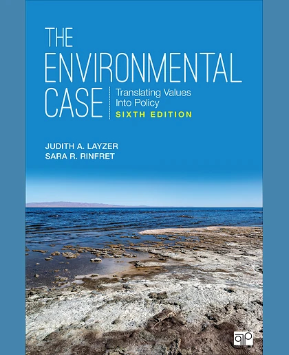 The Environmental Case: Translating Values Into Policy, 6th Edition