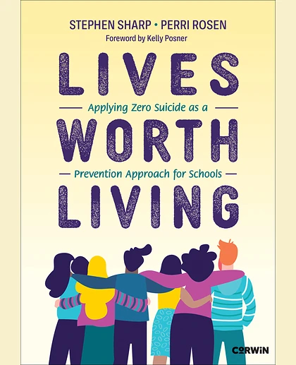 Lives Worth Living: Applying Zero Suicide as a Prevention Approach for Schools, 1st Edition