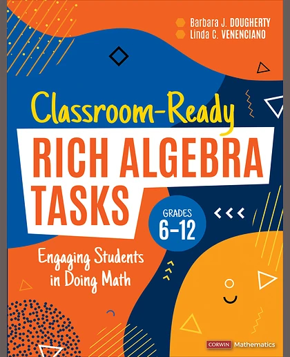 Classroom-Ready Rich Algebra Tasks, Grades 6-12: Engaging Students in Doing Math, 1st Edition