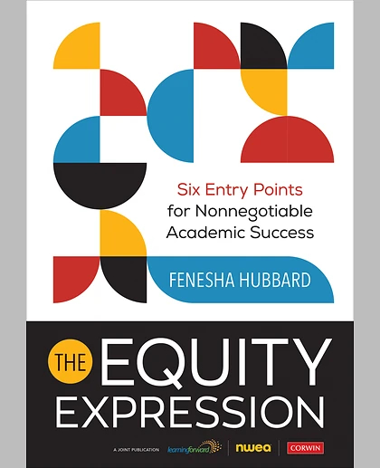 The Equity Expression: Six Entry Points for Nonnegotiable Academic Success, 1st Edition