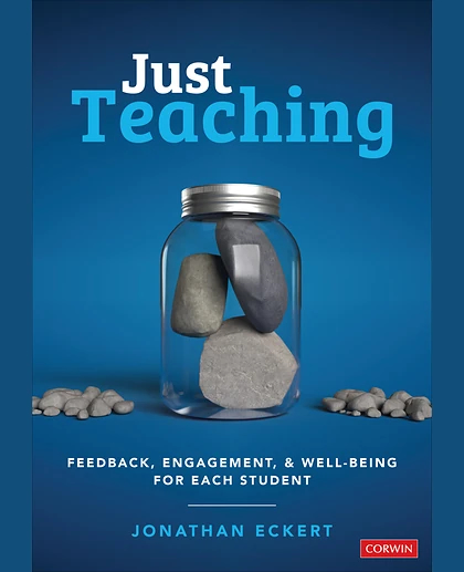 Just Teaching: Feedback, Engagement, and Well-Being for Each Student, 1st Edition