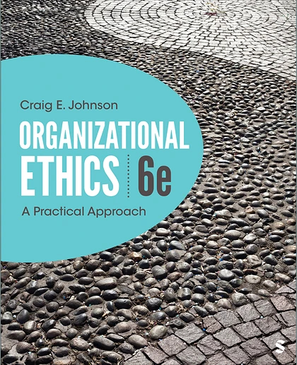 Organizational Ethics: A Practical Approach, 6th Edition