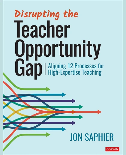 Disrupting the Teacher Opportunity Gap: Aligning 12 Processes for High-Expertise Teaching, 1st Edition