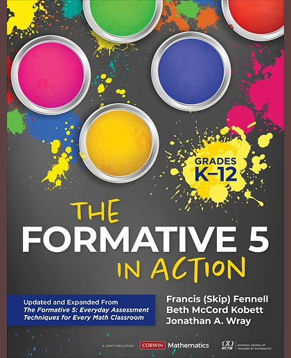The Formative 5 in Action, Grades K-12: Updated and Expanded From The Formative 5: Everyday Assessment Techniques for Every Math Classroom, 1st Edition
