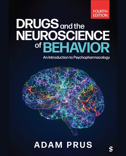 Drugs and the Neuroscience of Behavior: An Introduction to Psychopharmacology, 4th Edition