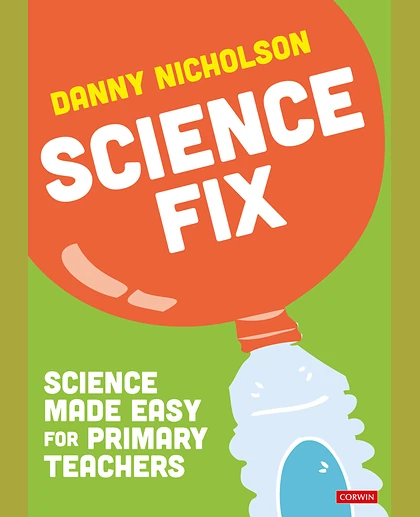 Science Fix: Science Made Easy for Primary Teachers