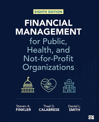 Financial Management for Public, Health, and Not-for-Profit Organizations, 8th Edition