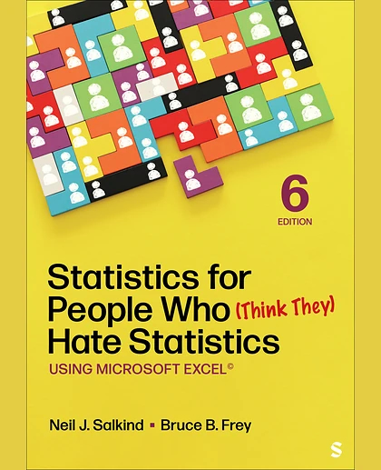 Statistics for People Who (Think They) Hate Statistics: Using Microsoft Excel, 6th Edition