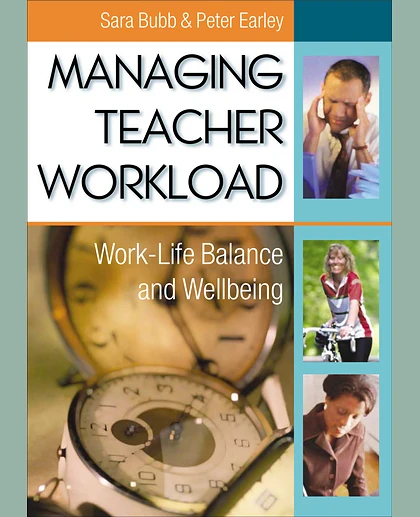 Managing Teacher Workload: Work-Life Balance and Wellbeing