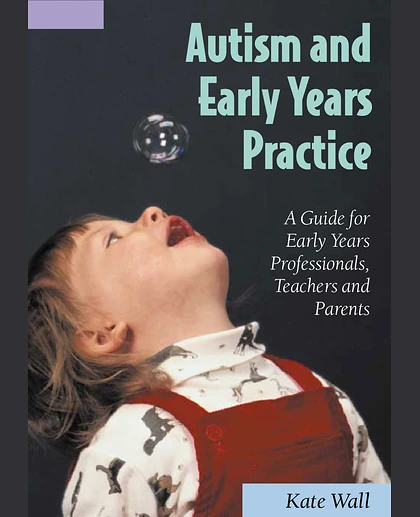 Autism and Early Years Practice: A Guide for Early Years Professionals, Teachers and Parents