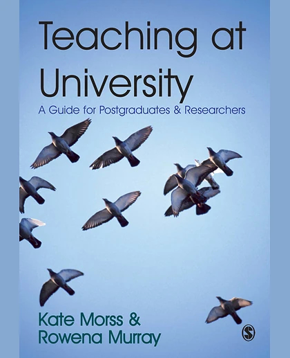 Teaching at University: A Guide for Postgraduates and Researchers