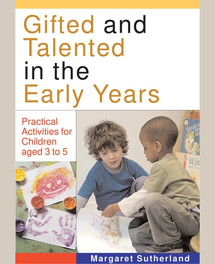 Gifted and Talented in the Early Years: Practical Activities for Children Aged 3 to 5