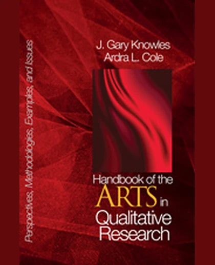 Handbook of the Arts in Qualitative Research: Perspectives, Methodologies, Examples, and Issues, 1st Edition