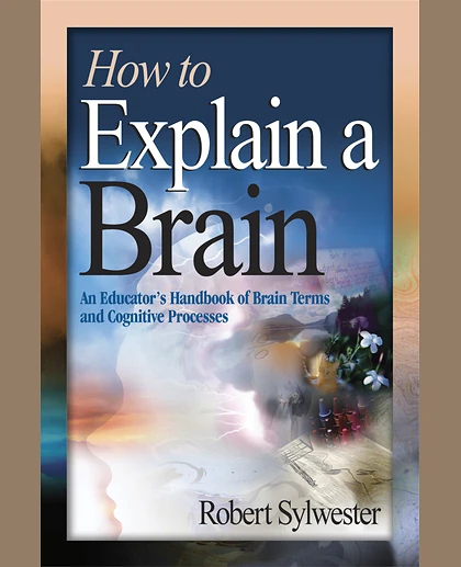 How to Explain a Brain: An Educator's Handbook of Brain Terms and Cognitive Processes