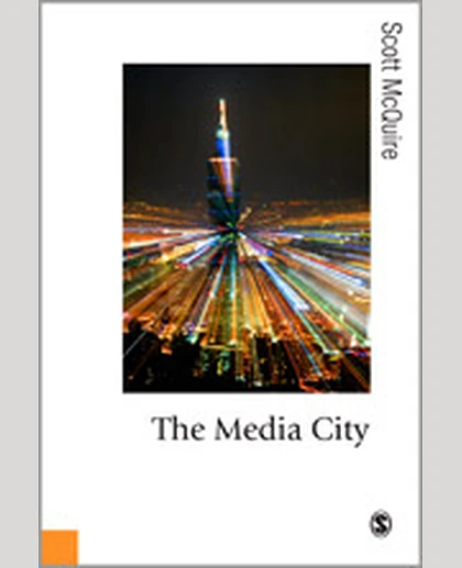 The Media City: Media, Architecture and Urban Space, 1st Edition