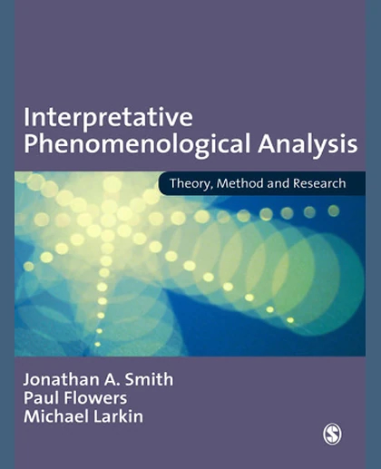 Interpretative Phenomenological Analysis: Theory, Method and Research, 1st Edition