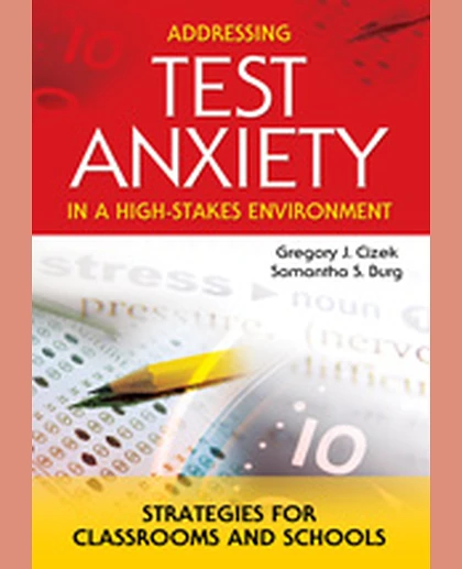 Addressing Test Anxiety in a High-Stakes Environment: Strategies for Classrooms and Schools, 1st Edition