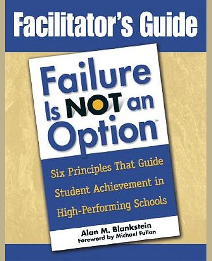 Failure Is Not an Option: Six Principles That Guide Student Achievement in High-Performing Schools