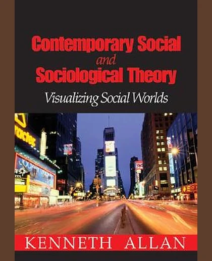 Contemporary Social and Sociological Theory: Visualizing Social Worlds