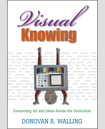 Visual Knowing: Connecting Art and Ideas Across the Curriculum