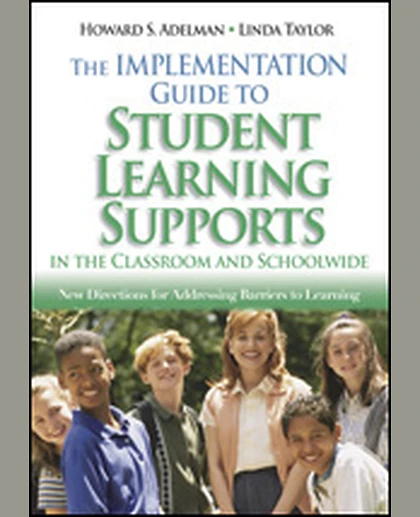 The Implementation Guide to Student Learning Supports in the Classroom and Schoolwide: New Directions for Addressing Barriers to Learning, 1st Edition