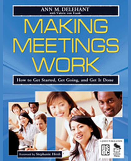 Making Meetings Work: How to Get Started, Get Going, and Get It Done, 1st Edition
