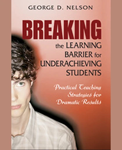 Breaking the Learning Barrier for Underachieving Students: Practical Teaching Strategies for Dramatic Results, 1st Edition