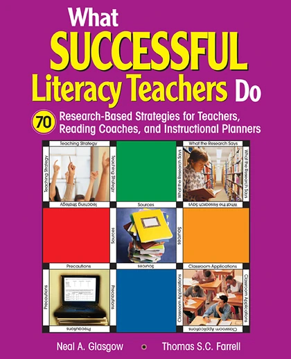 What Successful Literacy Teachers Do: 70 Research-Based Strategies for Teachers, Reading Coaches, and Instructional Planners
