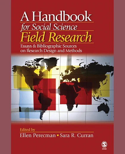A Handbook for Social Science Field Research: Essays & Bibliographic Sources on Research Design and Methods