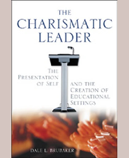 The Charismatic Leader: The Presentation of Self and the Creation of Educational Settings, 1st Edition