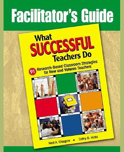 Facilitator's Guide to What Successful Teachers Do: 91 Research-Based Classroom Strategies for New and Veteran Teachers