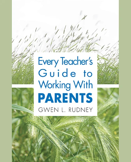 Every Teacher's Guide to Working With Parents