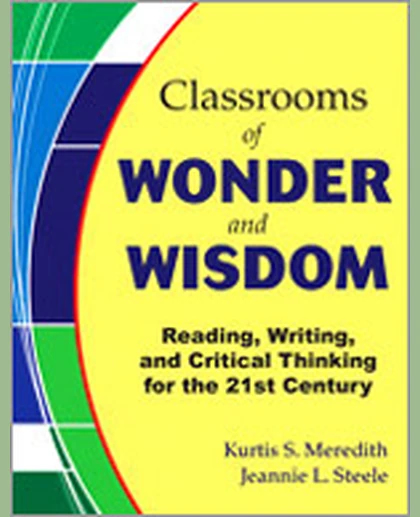 Classrooms of Wonder and Wisdom: Reading, Writing, and Critical Thinking for the 21st Century, 1st Edition