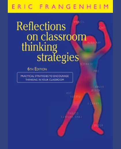 Reflections on Classroom Thinking Strategies: Practical Strategies to Encourage Thinking in Your Classroom, 6th Edition
