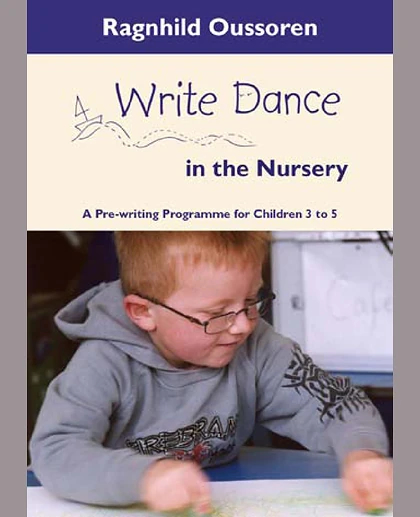 Write Dance in the Nursery: A Pre-Writing Programme for Children Aged 3 to 5