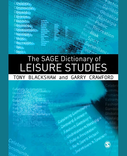 The SAGE Dictionary of Leisure Studies