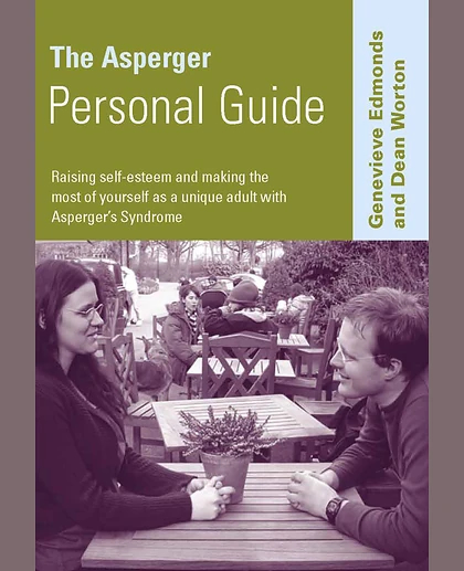 The Asperger Personal Guide: Raising Self-Esteem and Making the Most of Yourself as a Adult with Asperger′s Syndrome, 1st Edition