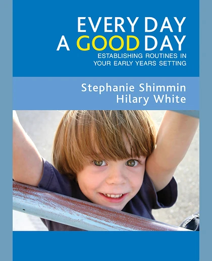 Every Day a Good Day: Establishing Routines in Your Early Years Setting