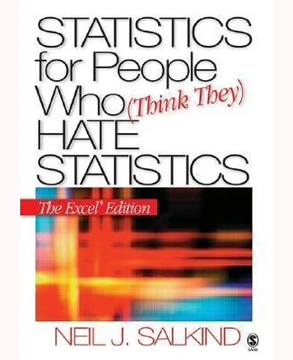 Statistics for People Who (Think They) Hate Statistics: The Excel Edition