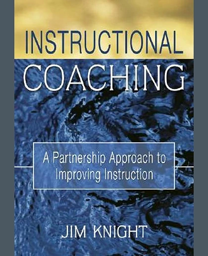 Instructional Coaching: A Partnership Approach to Improving Instruction