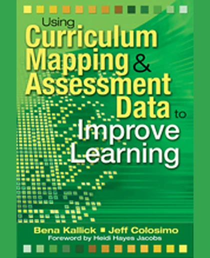 Using Curriculum Mapping and Assessment Data to Improve Learning, 1st Edition